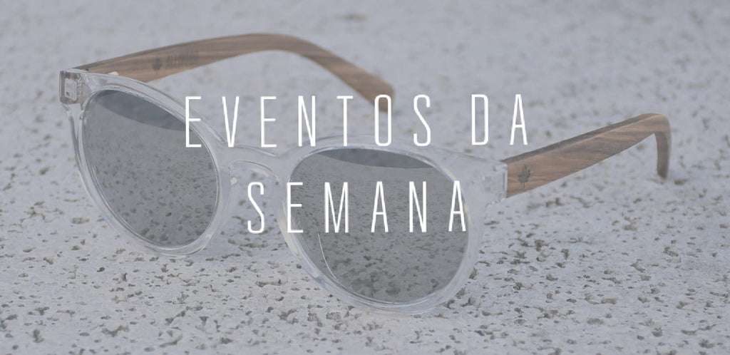 Eventos da Semana - Allwood Óculos de Madeira