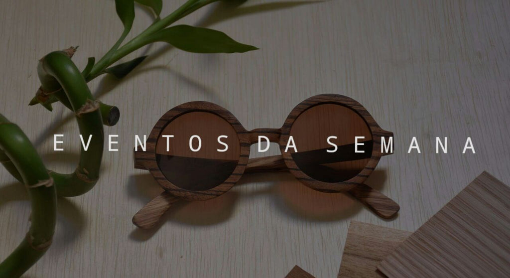 Eventos da Semana - Allwood Óculos de Madeira